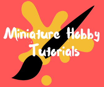 Miniature Hobby Tutorials
