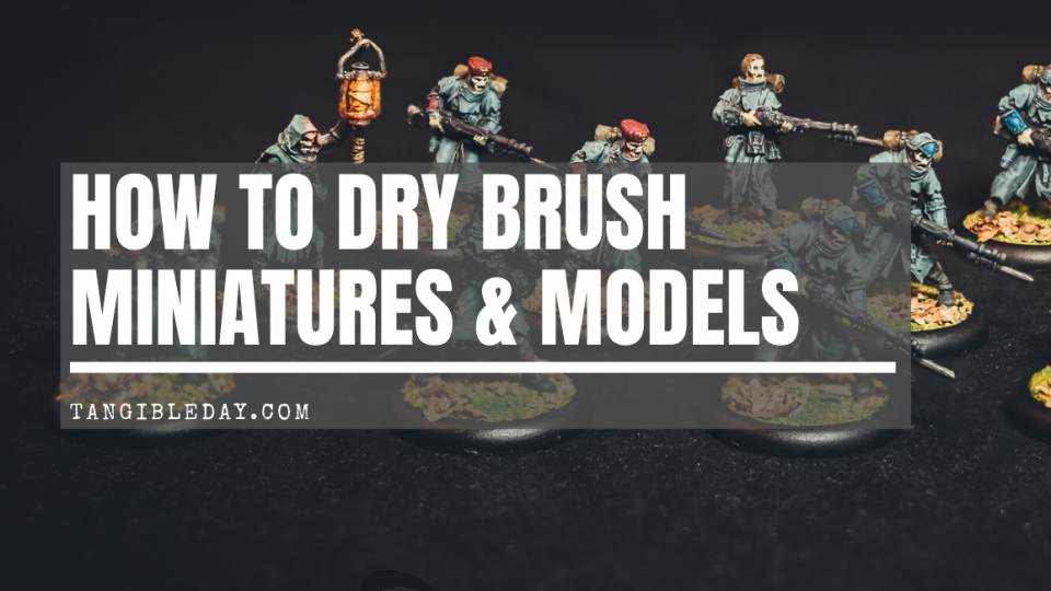 How to Drybrush Miniatures