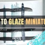 How to Glaze Miniatures