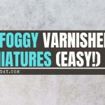 Fix Foggy Varnish on Miniatures